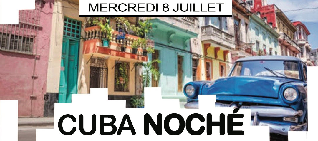 Cuba Noche - Mercredi 8 juillet